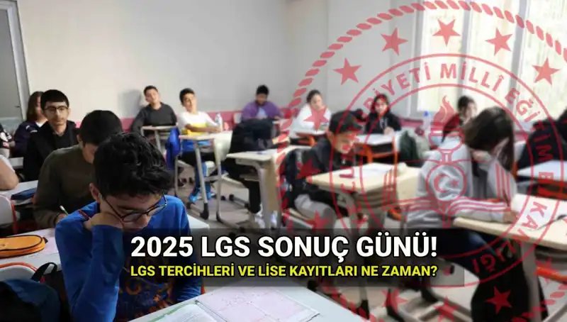 2025 LGS Sonuçları ve Tercih Takvimi: Tarihler ve Süreçler Açıklandı
