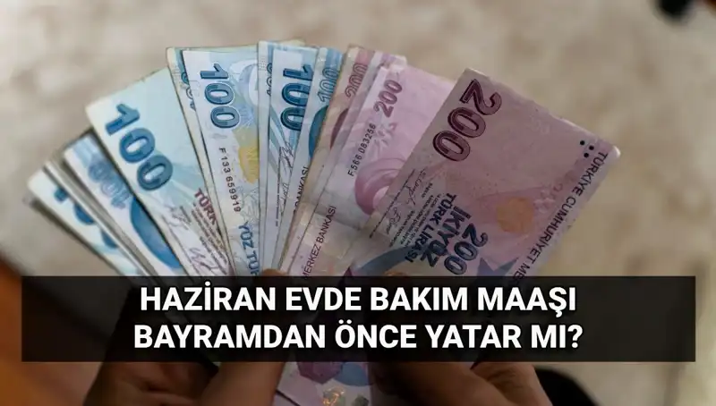 Evde Bakım Maaşı Bayram Öncesinde Hesaplara Yatacak Mı?