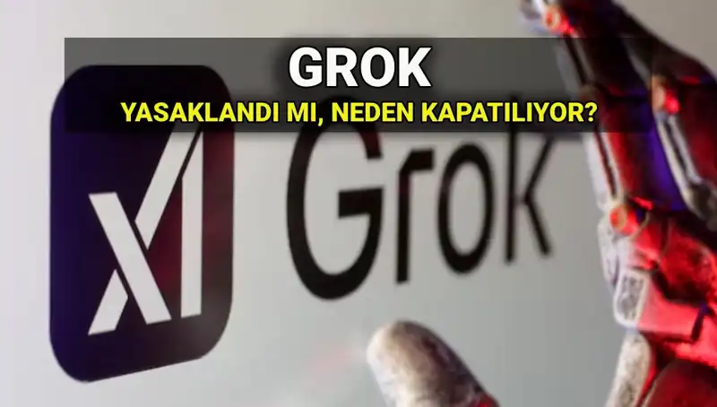Grok Yapay Zekası Neden Yasaklandı? Erişim Engeli ve Gelişmeler