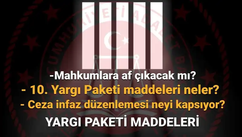 AF YASASI HAKKINDA SON GELİŞMELER: 10. Yargı Paketi Neler Sunuyor?