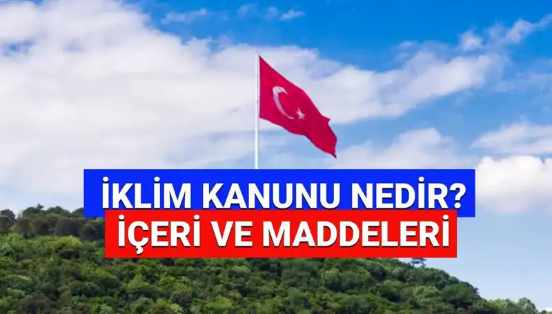İklim Kanunu 2025: Geleceği Şekillendiren Değişiklikler ve Yürürlük Tarihleri
