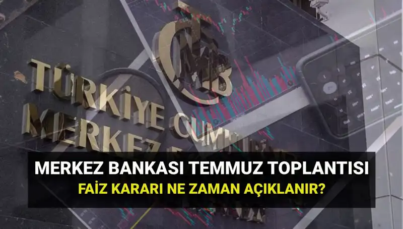 2025'te Merkez Bankası'nın PPK Toplantıları ve Temmuz Faiz Kararı