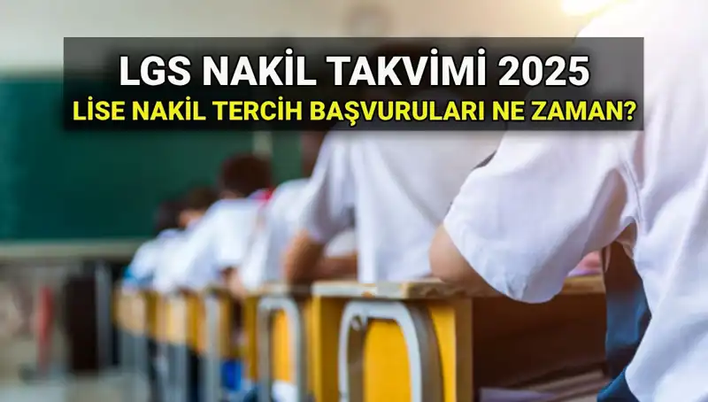 Lise 1. ve 2. Nakil Süreçleri: 2025 LGS Başvuru Rehberi