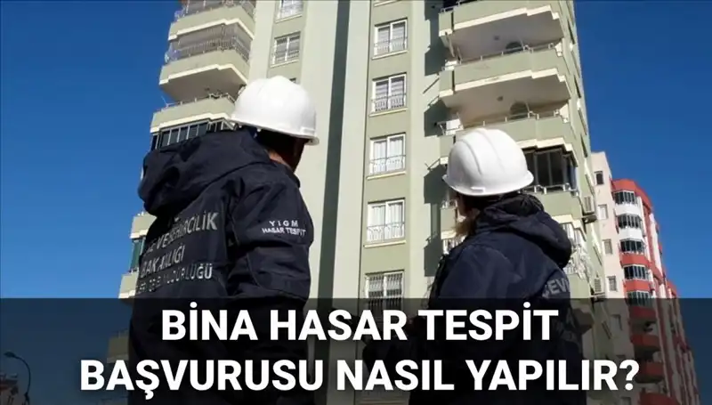 Bina Hasar Tespit Başvurusu Nasıl Yapılır? 2025’e Hazır Olun!